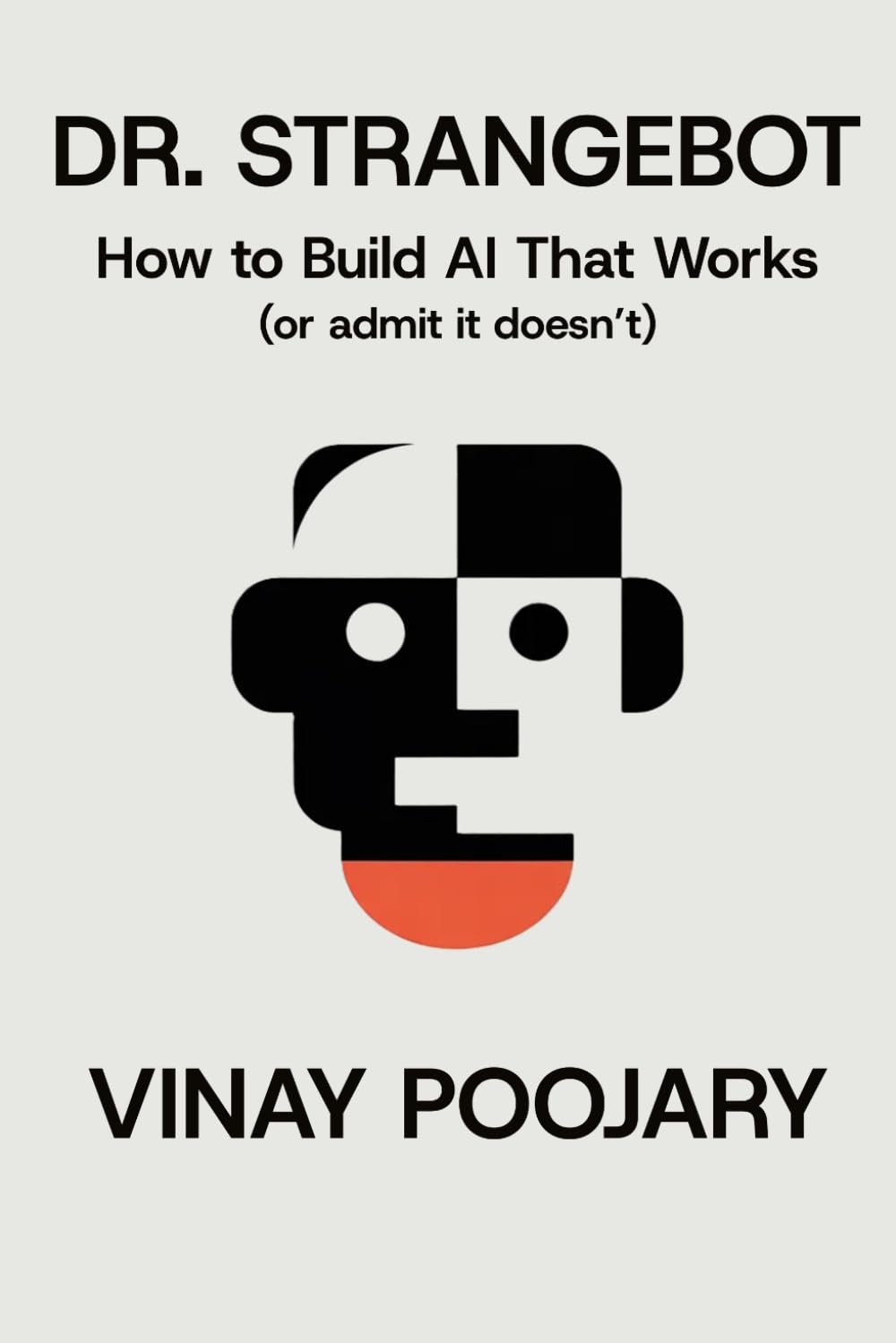 Dr. Strangebot: How to Build AI That Works (or Admit It Doesn’t)