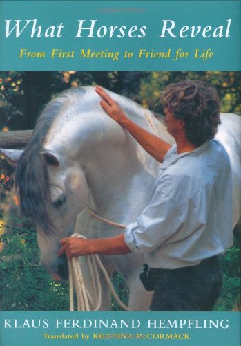What Horses Reveal: From First Meeting to Friend for Life