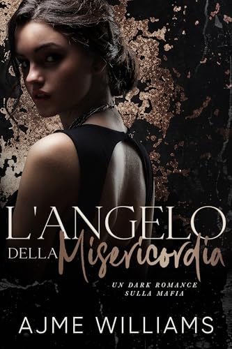 L’Angelo della Misericordia: Un Dark Romance sulla Mafia (Italian Edition - Shadows of Redemption Vol. 4