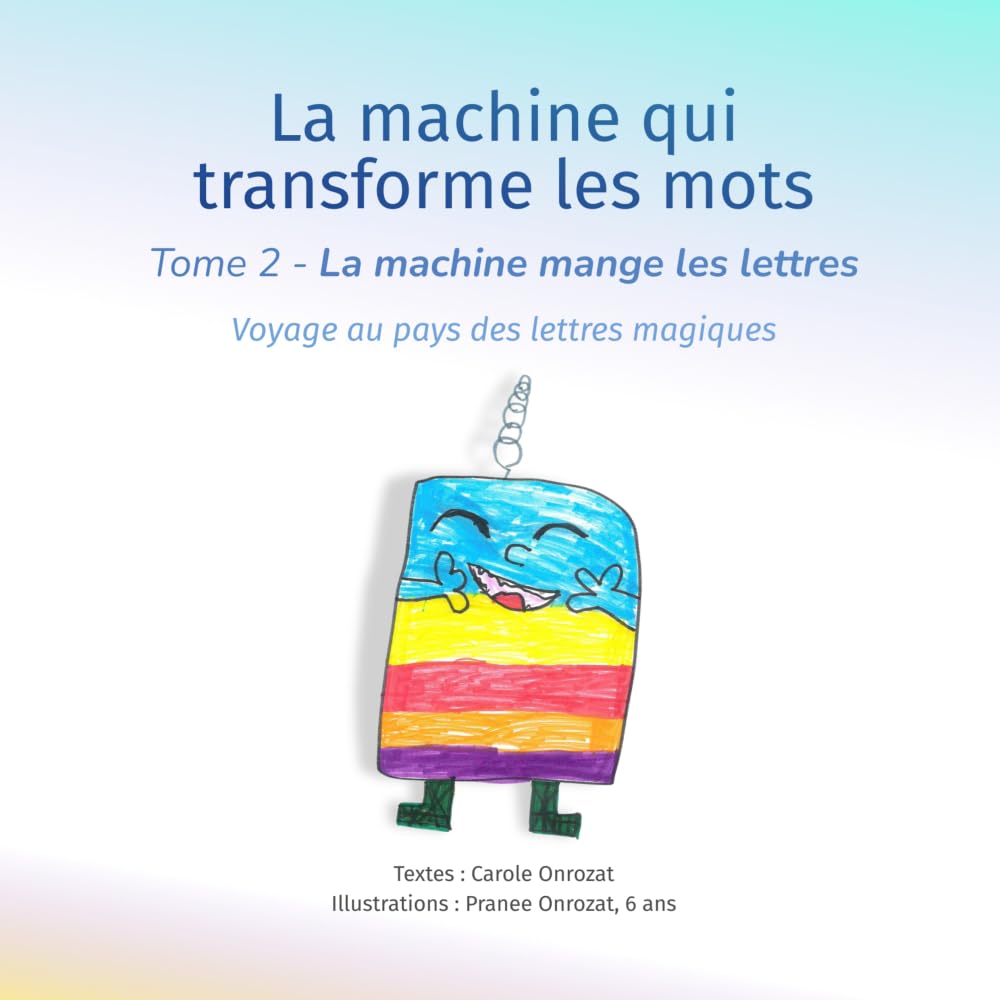 La machine qui transforme les mots: Tome 2 - La machine mange les lettres