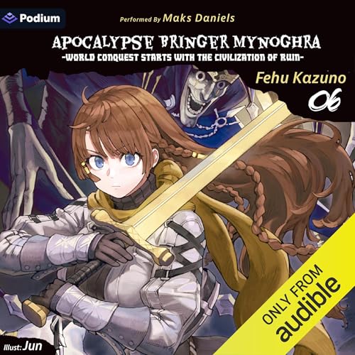 Apocalypse Bringer Mynoghra: World Conquest Starts with the Civilization of Ruin Vol. 6 by Fehu Kazuno episode artwork