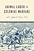 Animal Labor and Colonial Warfare