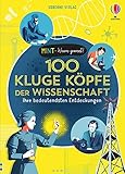 MINT - Wissen gewinnt! 100 kluge Köpfe der Wissenschaft: Ihre bedeutendsten Entdeckungen (MINT-Wissen-gewinnt-Reihe)