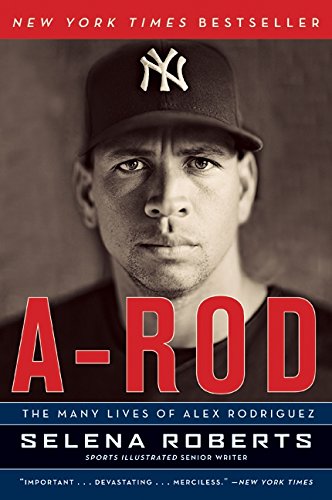 Selena RobertsA-Rod: The Many Lives of Alex Rodriguez