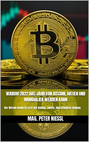 Warum 2022 das Jahr von Bitcoin, Aktien und Immobilien werden kann: Der Bitcoin Boom ist erst der An