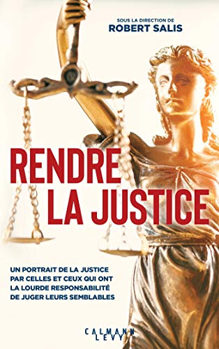 Rendre la justice (Documents, Actualités, Société) (French Edition) Rendre la justice (Documents, Actualités, Société) (French Edition)