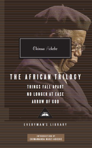 The African Trilogy: Things Fall Apart, No Longer at Ease, Arrow of God The African Trilogy: Things Fall Apart, No Longer at Ease, Arrow of God
