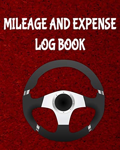 Mileage and Expense Log Book: 8” x 10” Mileage and Gas Expense Tracker for Business and Taxes | Burgundy Cover (110 Pages)