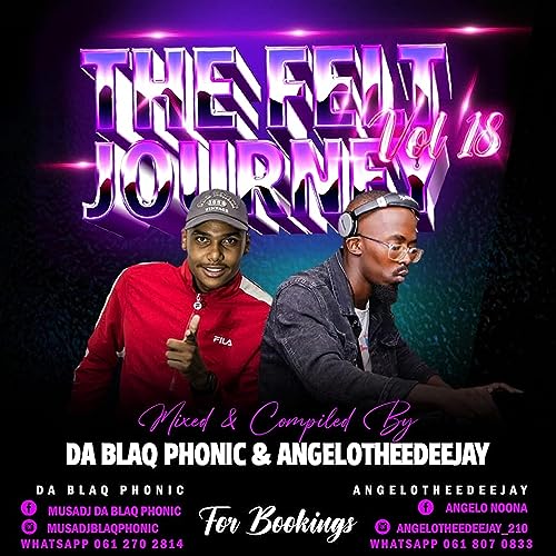 The Felt Journey 018 (Sgidongo Edition) Mixed By Da Blaq Phonic & Angelo Thee Deejay