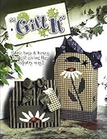 Gift It: Fabric Bags & Boxes for Gift Giving the Country Way! B000M44VU4 Book Cover