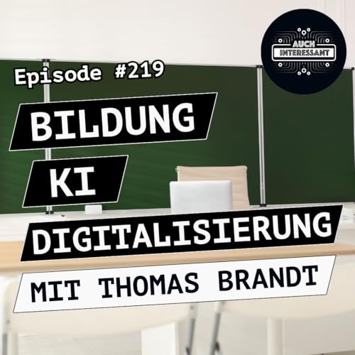 #219 Bildung, KI, Digitalisierung - mit Thomas Brandt