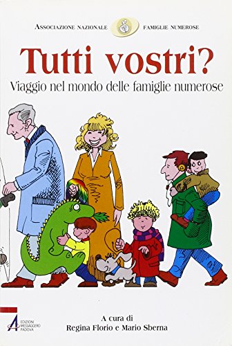 Tutti vostri? Viaggio nel mondo delle famiglie numerose