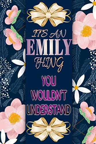 It's An Emily Thing You Wouldn't Understand: 120 Pages Lined & Unlined (6 x 9 inches) Personalized Name Journal Notebook for Emily Diary Paperback – 30 May 2020
