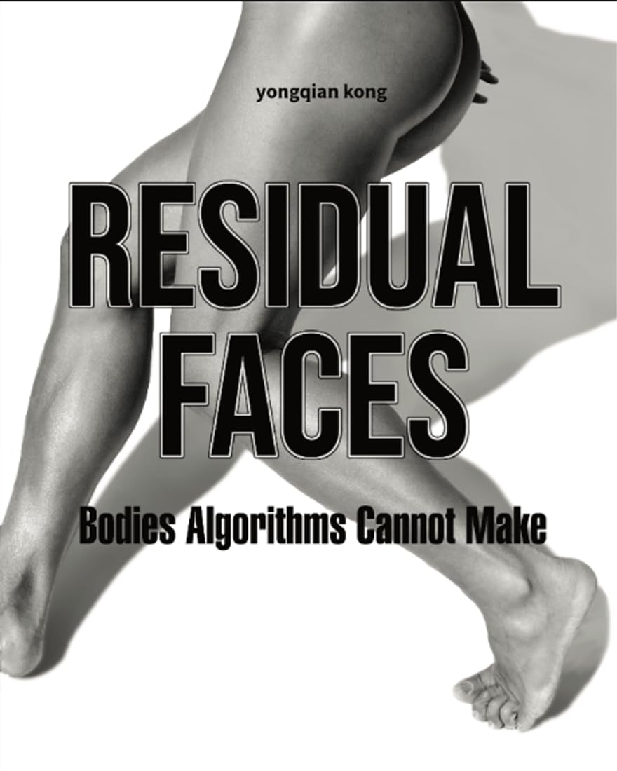 Residual Faces Bodies Algorithms art contemporain critique IA livre