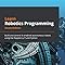 Learn Robotics Programming: Build and control AI-enabled autonomous ...