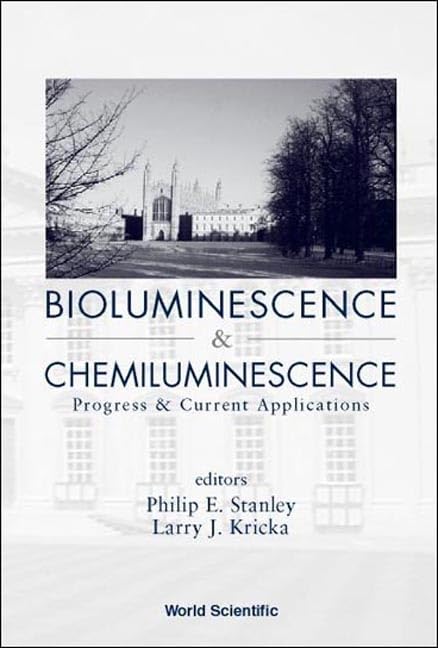 BIOLUMINESCENCE AND CHEMILUMINESCENCE: PROGRESS AND CURRENT APPLICATIONS