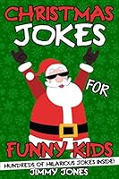 Christmas Jokes For Funny Kids: Hilarious Christmas Joke Book For Kids Ages 6-12! Stocking Stuffer For Kids! (Christmas Gifts For Kids 1) 1703235770 Book Cover
