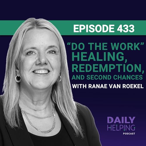 433. “Do the work” | Healing, Redemption, and Second Chances with Ranae Van Roekel
