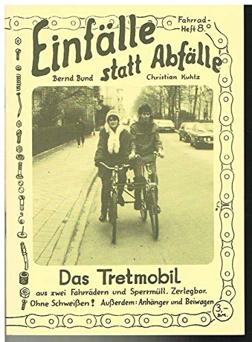 Preisvergleich Produktbild Einfälle statt Abfälle: Das Tretmobil. Aus zwei Fahrrädern und Sperrmüll. Zerlegbar. Ohne Schweissen! Ausserdem: Anhänger und Beiwagen