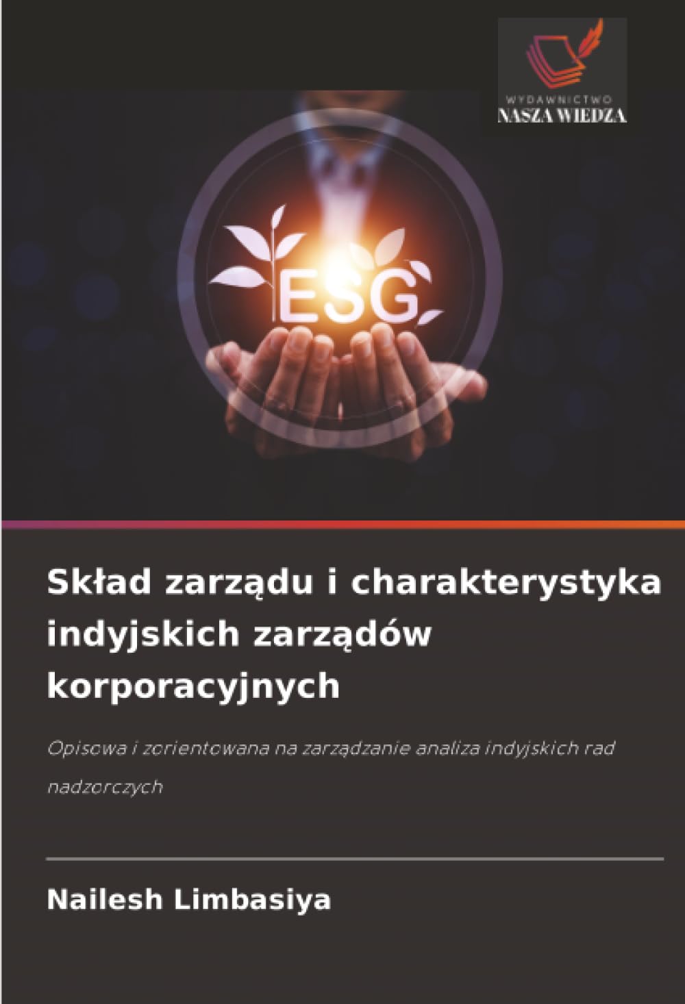 Sk¿ad zarz¿du i charakterystyka indyjskich zarz¿dów korporacyjnych: Opisowa i zorientowana na zarz¿dzanie analiza indyjskich rad nadzorczych