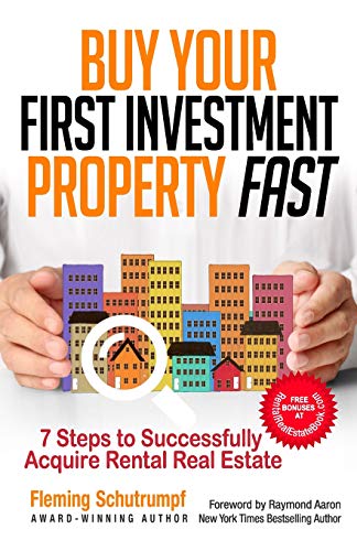 Buy Your First Investment Property Fast: 7 Steps to Successfully Acquire Rental Real Estate Buy Your First Investment Property Fast: 7 Steps to Successfully Acquire Rental Real Estate