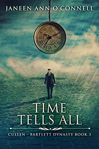 Time Tells All (Cullen - Bartlett Dynasty Book 3) by [Janeen Ann O'Connell]
