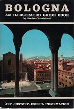 Bologna: An Illustrated Guide Book with Plan of Monuments