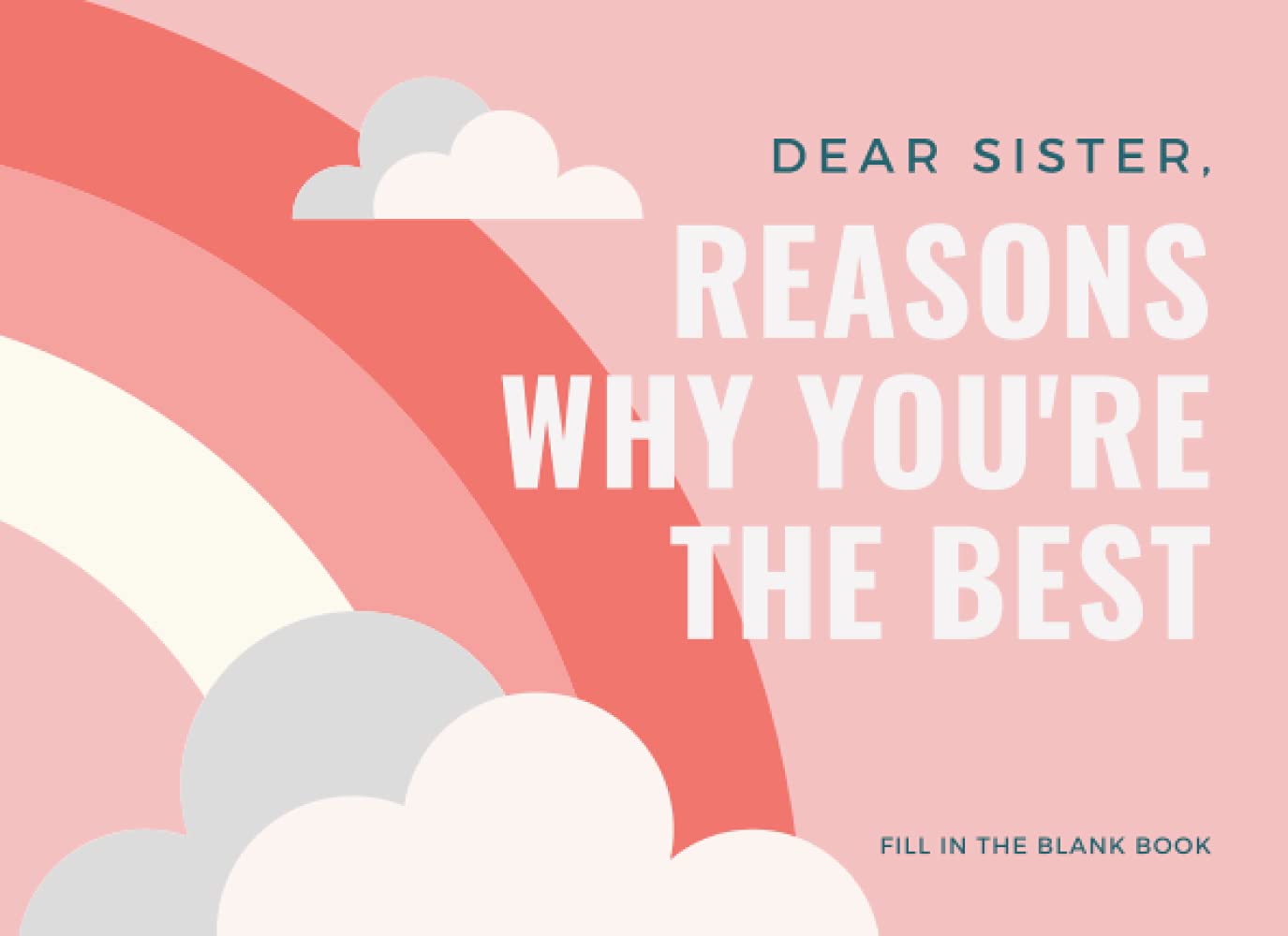 Dear Sister, Reasons Why You're The Best - Fill In The Blank Book: What I Love About You, Dear Sister Book, Best Sister Book Gift, I Wrote This Book ... Book, Sister Appreciation Journal, 8.25x6”, 6