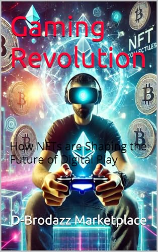 Gaming Revolution: How NFTs are Shaping the Future of Digital Play