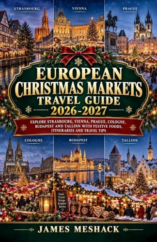 European Christmas Markets Travel Guide 2026-2027: Explore Strasbourg, Vienna, Prague, Cologne, Budapest and Tallinn With Festive Foods, Itineraries and Travel Tips image 2