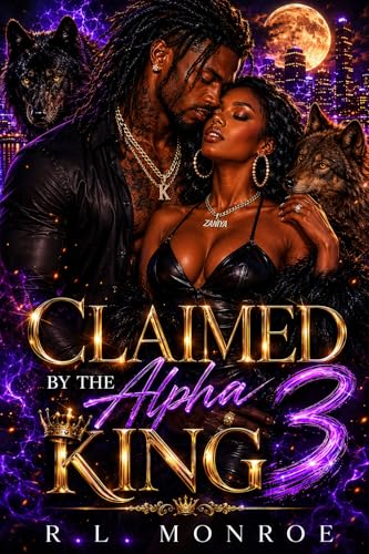 CLAIMED BY THE ALPHA KING 3 : An Urban Paranormal Romance