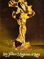Loie Fuller, magician of light: A loan exhibition at the Virginia Museum, March 12-April 22, 1979 0917046064 Book Cover