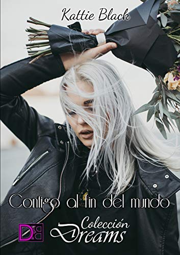 Contigo al fin del mundo (Colección Dreams) (Spanish Edition)