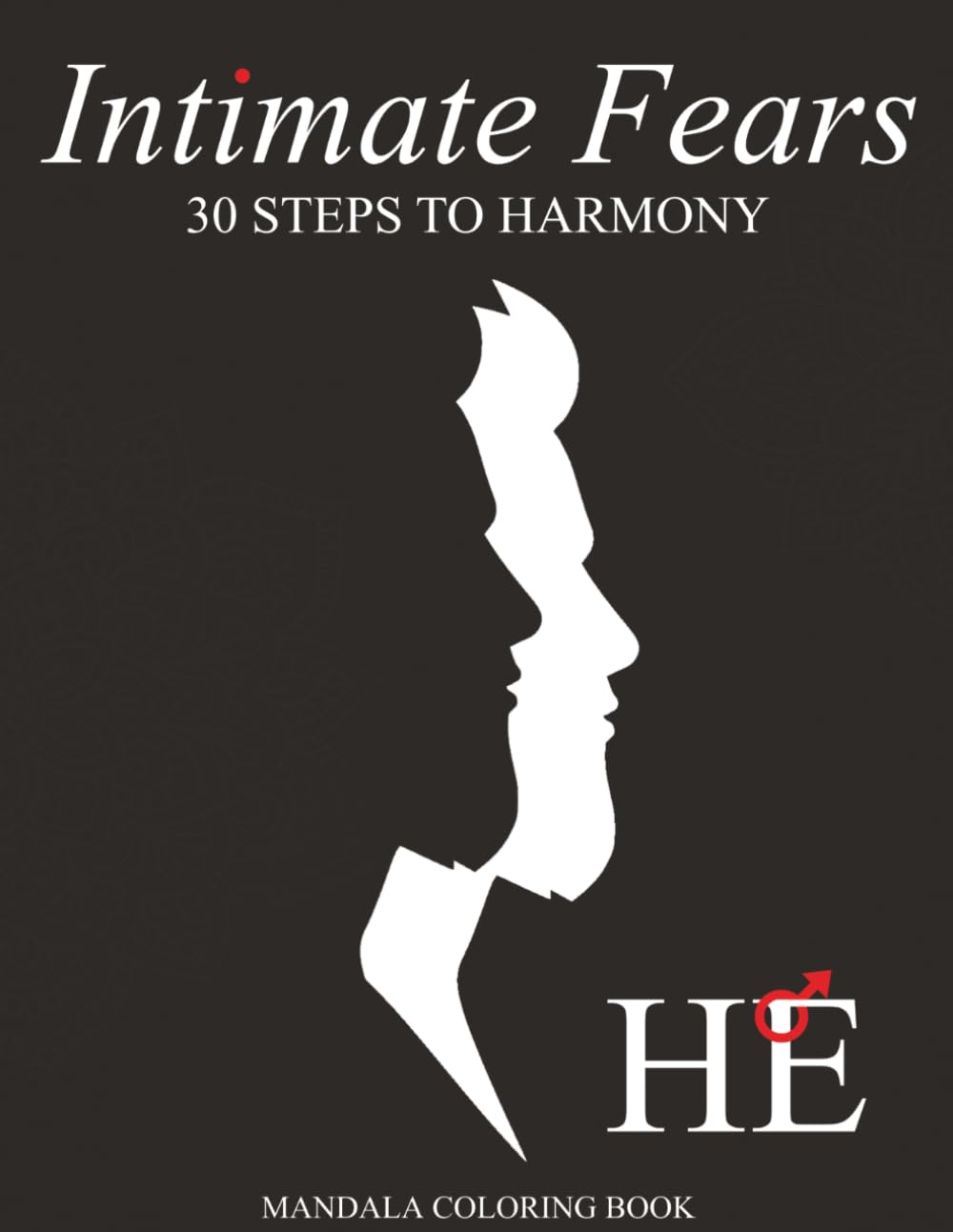 Intimate Fears — HE: Narrative Mandala Coloring Book for Men — 30 Illustrated Thought-Forms: Overcoming Shame, Emotional Barriers & Authentic Connection Through Symbolic Art | Single-Sided | 8.5 x 11