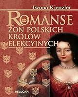 Romanse żon polskich królów elekcyjnych 8311124221 Book Cover