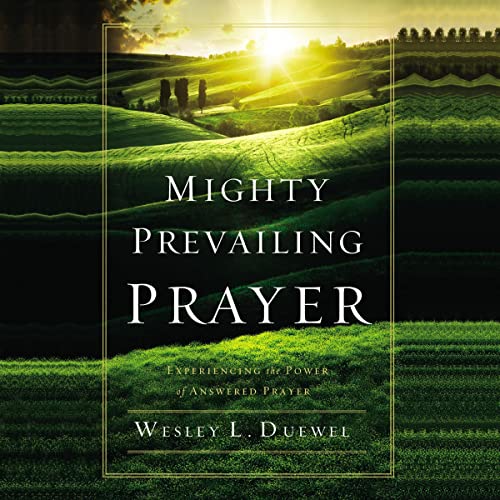 Mighty Prevailing Prayer by Wesley L. Duewel episode artwork