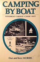 Camping by boat: Powerboat, sailboat, canoe, raft 067251883X Book Cover