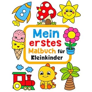 Mein erstes Malbuch für Kleinkinder ab 1 Jahr: 100 lustige Seiten mit einfachen Zeichnungen für Kinder zum Ausmalen…