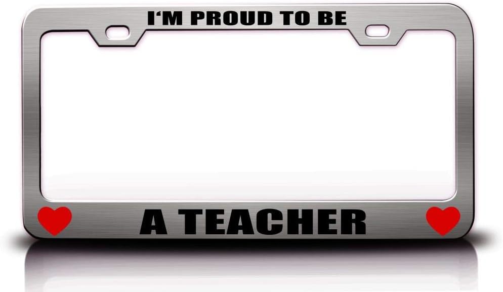 I'm Proud to BE A Teacher Career Occupations Metal Car SUV Truck License Plate Frame Ch n20