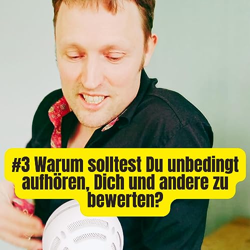 『#3 Warum solltest Du unbedingt aufhören, Dich und andere zu bewerten?』のカバーアート