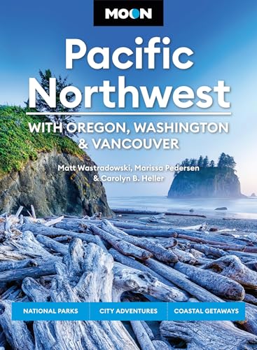 Moon Pacific Northwest: With Oregon, Washington & Vancouver: National Parks, City Adventures, Coastal Getaways (Moon U.S. Travel Guide) (English Edition)