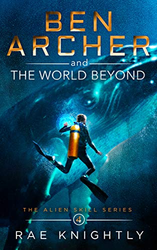 Télécharger Ben Archer and the World Beyond: (The Alien Skill Series, Book 4) (English Edition) Livre PDF Gratuit