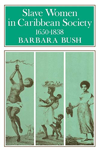 Slave Women in Caribbean Society, 1650-1838