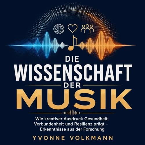 Die Wissenschaft der Musik: Wie kreativer Ausdruck Gesundheit, Verbundenheit und Resilienz pr&auml;gt &ndash; Erkenntnisse au
