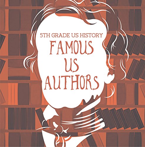  5th Grade US History: Famous US Authors: Fifth Grade Books American Writers (Children\'s Literature Books) (English Edition)