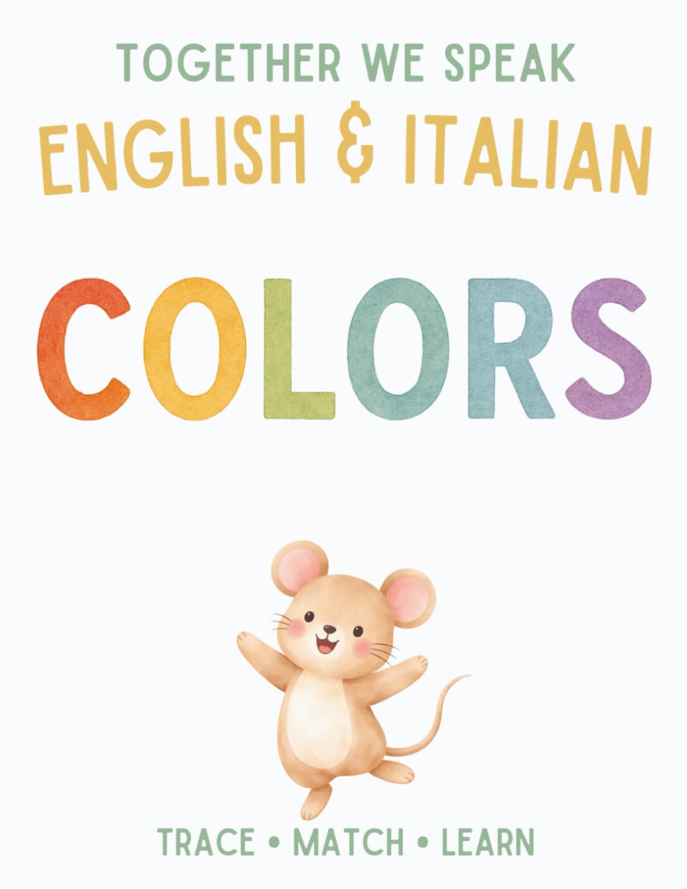 Together We Speak: Colors – Learn, Trace, Color, Flashcards, & More | English & Italian Workbook for Kids (together we speak english & italian)