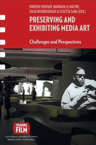 Preserving and Exhibiting Media Art: Challenges and Perspectives (Aup - Framing Film)
