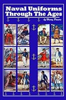 Naval Uniforms Through the Ages : 10 Centuries of Royal Navy Uniforms Illustrated 1731585152 Book Cover