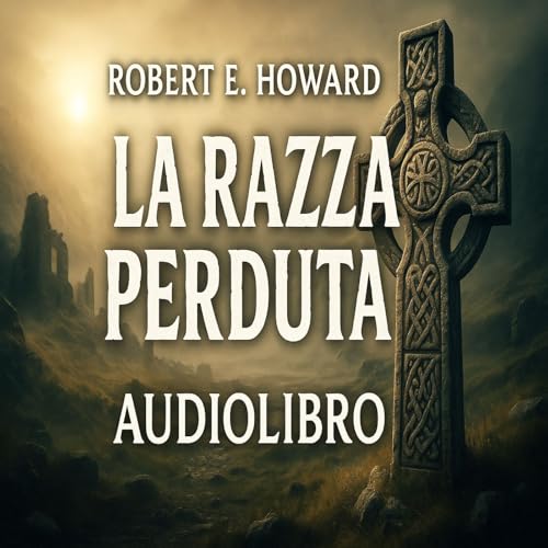 La Razza Perduta &ndash; Robert E. Howard (Ciclo Celtico #8) cover art