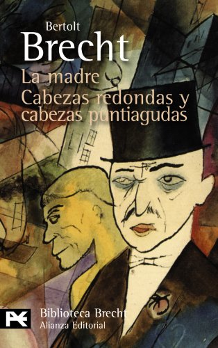 La madre. Cabezas redondas y cabezas puntiagudas: Teatro completo, 5 (El libro de bolsillo - Bibliot La madre. Cabezas redondas y cabezas puntiagudas: Teatro completo, 5 (El libro de bolsillo - Bibliot